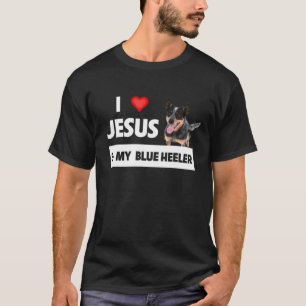 I Love Jesus And My Blue Heeler Dog Mum Dad Cattle T-Shirt