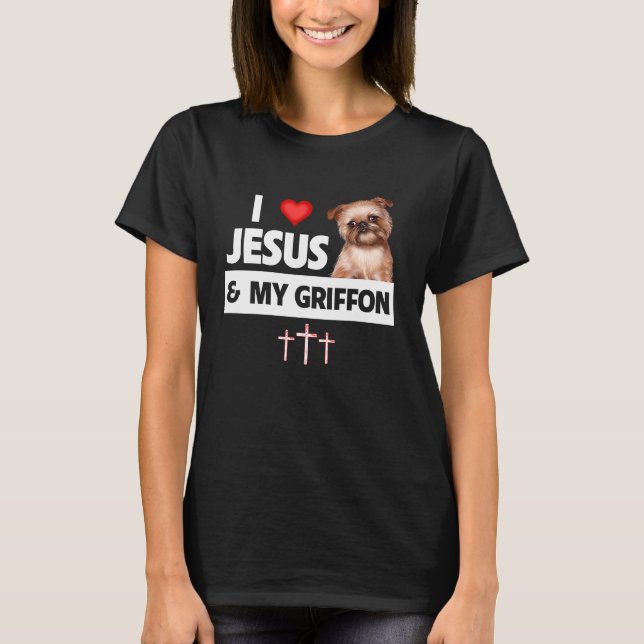 I Love Jesus and My Brussels Griffon Dog Mom Dad C T-Shirt (Front)