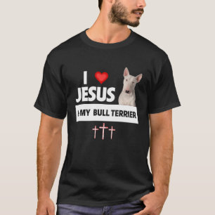 I Love Jesus and My Bull Terrier Dog Mum Dad  Chri T-Shirt