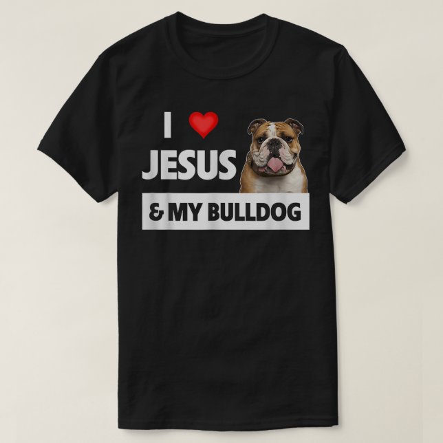 I Love Jesus and My Bulldog Mom Dad Pet Parent Chr T-Shirt (Design Front)
