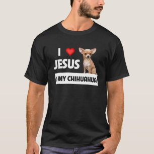 I Love Jesus And My Chihuahua Dog Mum Dad Christia T-Shirt