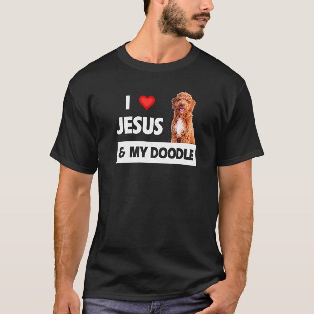 I Love Jesus And My Doodle Dog Mum Dad Pet Parent  T-Shirt (Front)