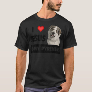 I Love Jesus and My Great Pyrenees Dog Mom Dad Pet T-Shirt