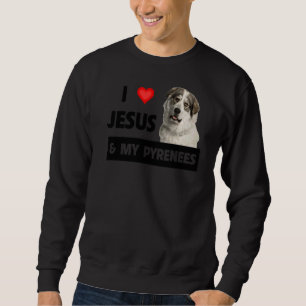 I Love Jesus And My Great Pyrenees Dog Mum Dad Pet Sweatshirt