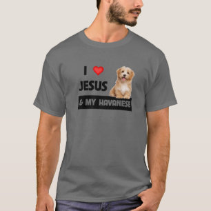 I Love Jesus And My Havanese Dog Mum Dad Pet Paren T-Shirt