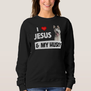 I Love Jesus And My Husky Dog Mum Dad Pet Parent C Sweatshirt