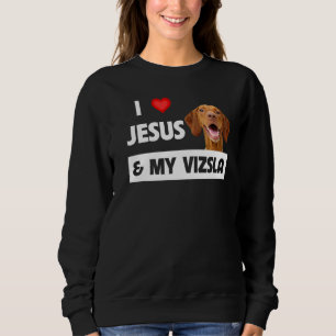 I Love Jesus And My Vizsla Dog Mum Dad Christian G Sweatshirt