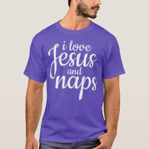 I Love Jesus And Naps Funny Christian Gift T-Shirt