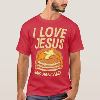 I Love Jesus And Pancakes  T-Shirt