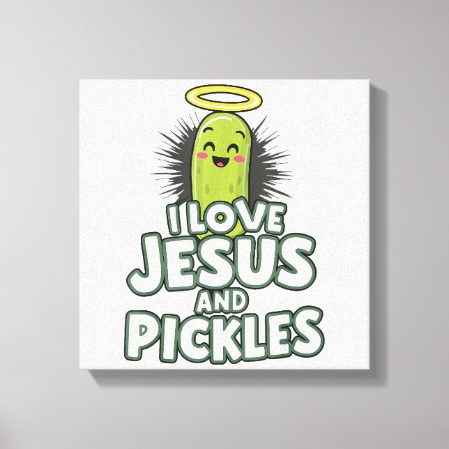 I Love Jesus And Pickles Canvas Print (Front)