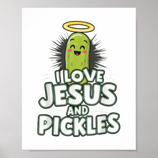 I Love Jesus And Pickles Poster