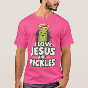 I Love Jesus And Pickles T-Shirt