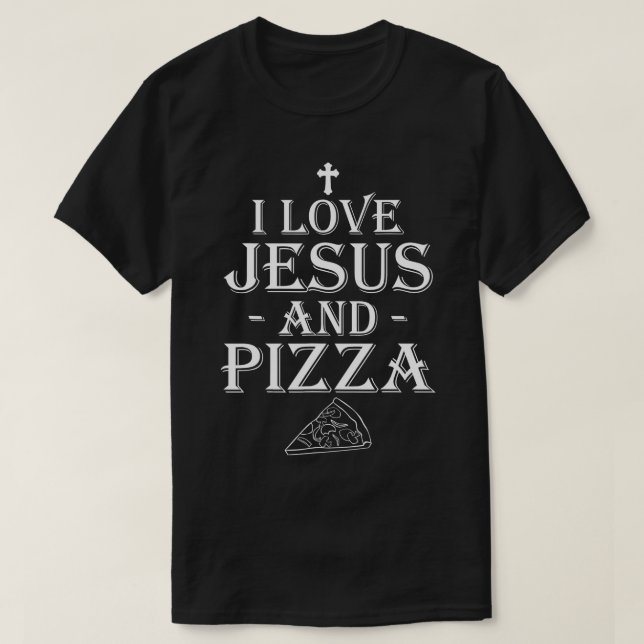 I Love Jesus And Pizza Christian Pizza Lovers Funn T-Shirt (Design Front)
