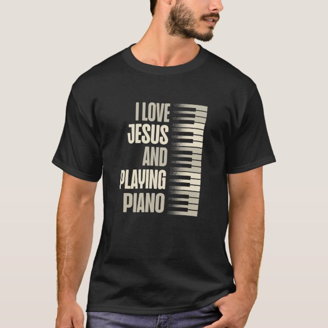 I Love Jesus And Playing Piano Christian Believer T-Shirt (Front)