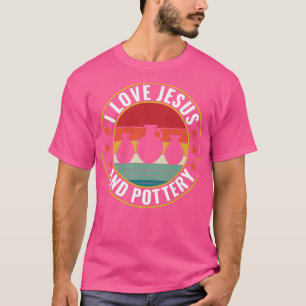 I love Jesus and Pottery Funny Vintage Kiln Clay T-Shirt