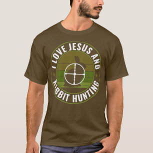 I Love Jesus and Rabbit Hunting Funny Rabbit Hunte T-Shirt