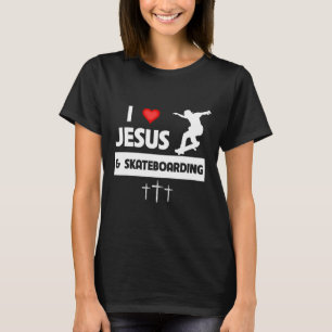 I Love Jesus And Skateboarding Skateboarder Tricks T-Shirt