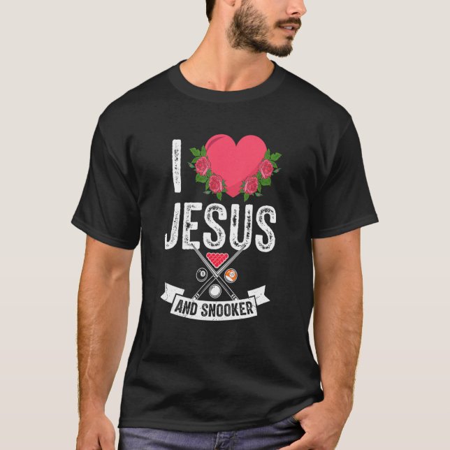 I Love Jesus And Snooker Pool Billiard Player Them T-Shirt (Front)