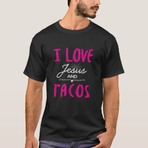 I Love Jesus And Tacos Funny Religious Taco Humour T-Shirt