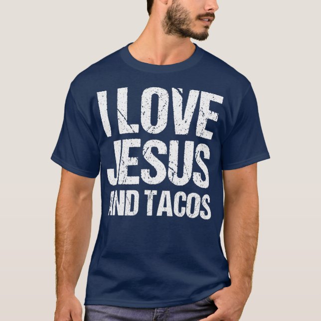 I Love Jesus And Tacos Funny Statement Quote T-Shirt (Front)