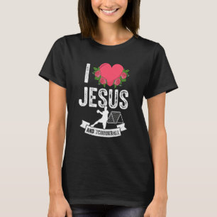 I Love Jesus And Tchoukball Themed Outfit God Chri T-Shirt
