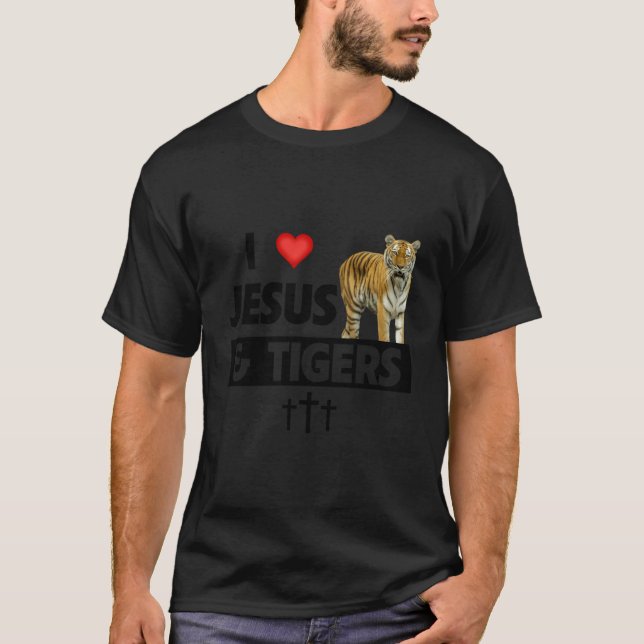 I Love Jesus And Tigers Christian Animal Lovers Ch T-Shirt (Front)