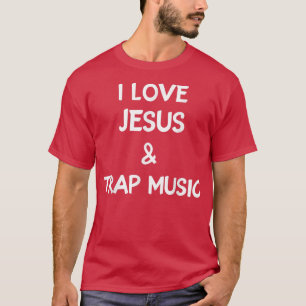I Love Jesus And Trap Music, Hip Hop lovers  T-Shirt