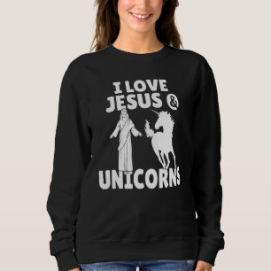 I Love Jesus And Unicorns Magical Unicorn Sweatshirt