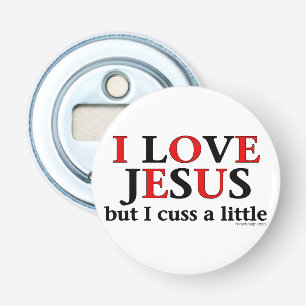 I Love Jesus [but I cuss a little] Bottle Opener