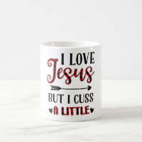 I Love Jesus But I Cuss A Little