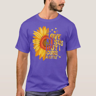 I love Jesus but I cuss a little funny god lover  T-Shirt