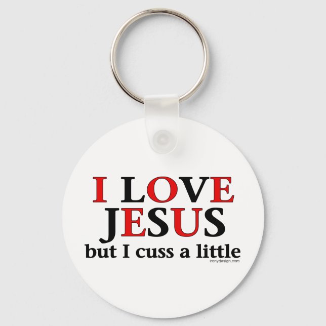 I Love Jesus [but I cuss a little] Humour Key Ring (Front)