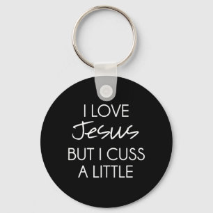 I Love Jesus but I Cuss a Little Key Ring