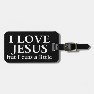 I Love Jesus [but I cuss a little] Luggage Tag