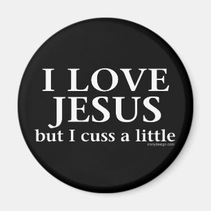 I Love Jesus [but I cuss a little] Magnet