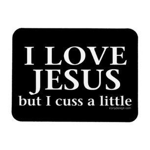 I Love Jesus [but I cuss a little] Magnet