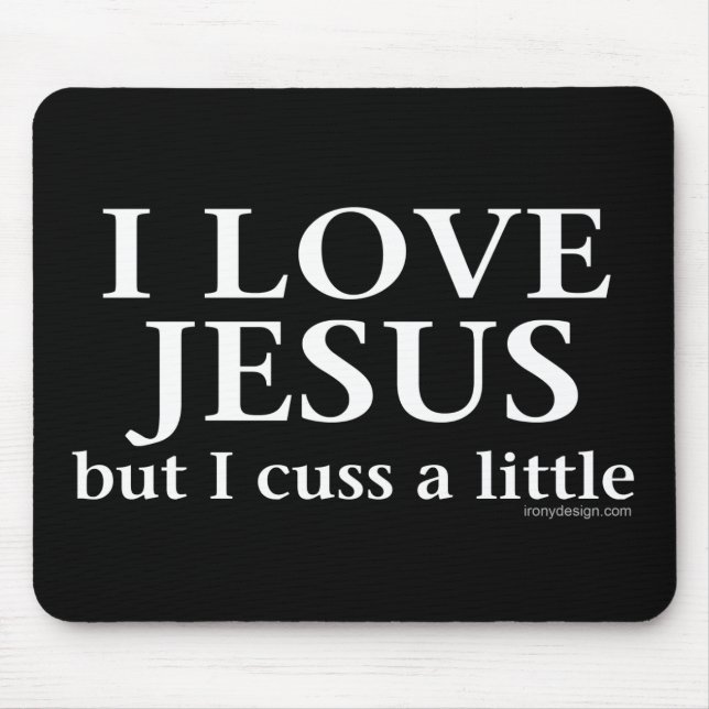 I Love Jesus [but I cuss a little] Mouse Mat (Front)