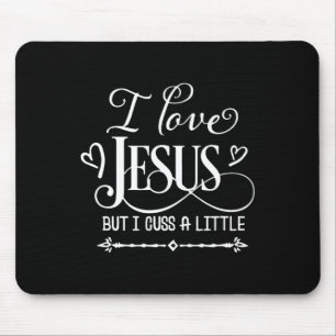I Love Jesus But I Cuss A Little Mouse Mat