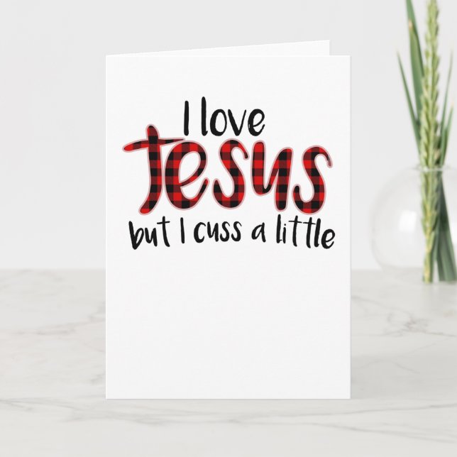 I Love Jesus But I Cuss A Little Shirt Funny Card (Front)