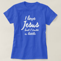 I LOVE JESUS, BUT I CUSS A LITTLE
