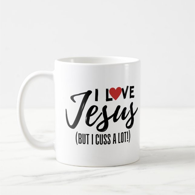 I Love Jesus (But I Cuss A Lot!) Coffee Mug (Left)