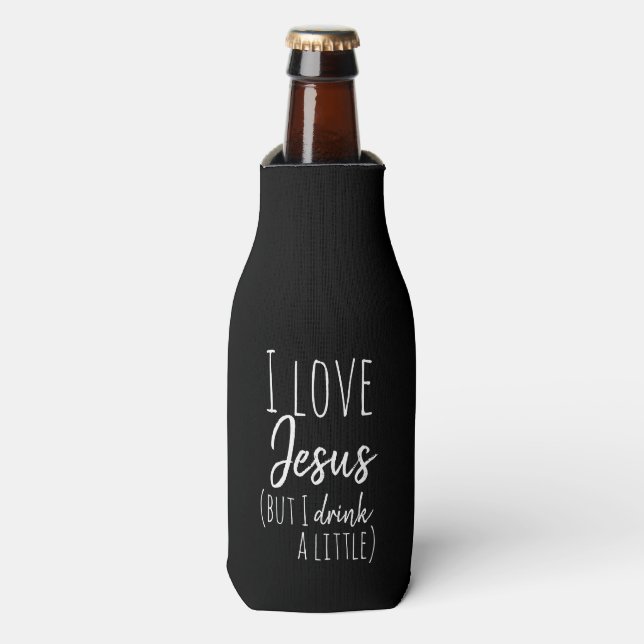 I LOVE JESUS BUT I DRINK A LITTLE BOTTLE COOLER (Bottle Front)