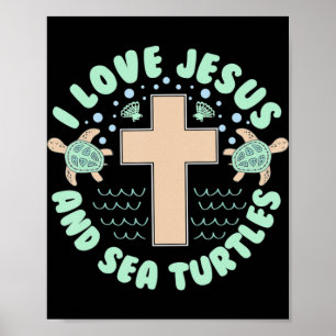 I Love Jesus & Sea Turtles Christian Faith Cross B Poster