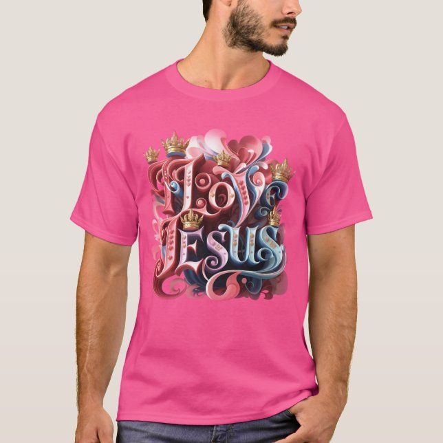 I LOVE JESUS T-Shirt (Front)