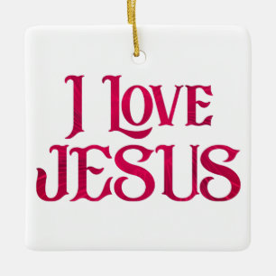 I Love Jesus Typography Quote Ceramic Ornament