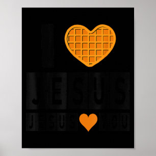 I Love Jesus Waffle Heart Jesus Loves You Funny Br Poster