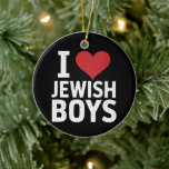 I Love Jewish Boys I Heart Jewish Boys Hanukkah Ceramic Tree Decoration<br><div class="desc">I Love Jewish Boys I Heart Jewish Boys Hanukkah</div>