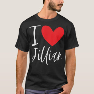 I Love Jillian Name Personalized Girl Woman BFF Fr T-Shirt