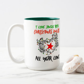 I Love Jingle Rock Christmas Music All Year Long Two-Tone Coffee Mug