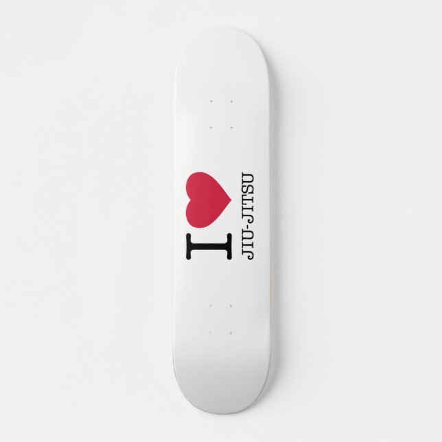 I LOVE JIU JITSU SKATEBOARD (Front)